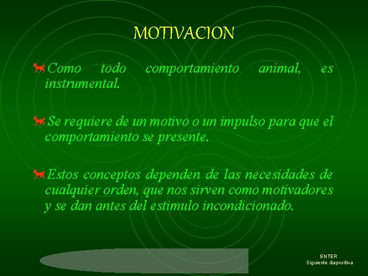 MOTIVACION õComo todo instrumental. comportamiento animal, es õSe requiere de un motivo o un