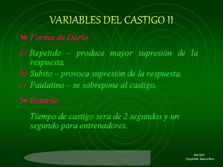 VARIABLES DEL CASTIGO II õ Forma de Darlo : a) Repetido – produce mayor