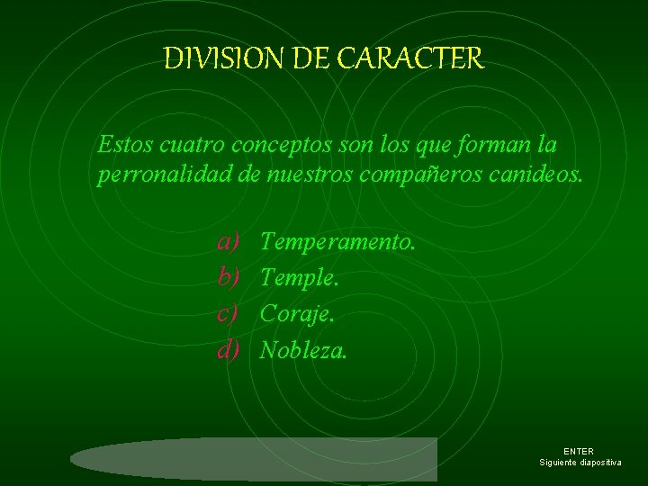 DIVISION DE CARACTER Estos cuatro conceptos son los que forman la perronalidad de nuestros