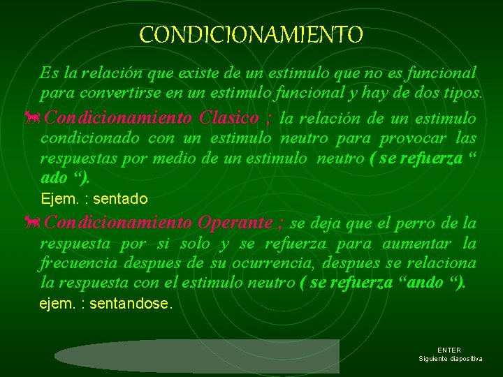 CONDICIONAMIENTO Es la relación que existe de un estimulo que no es funcional para