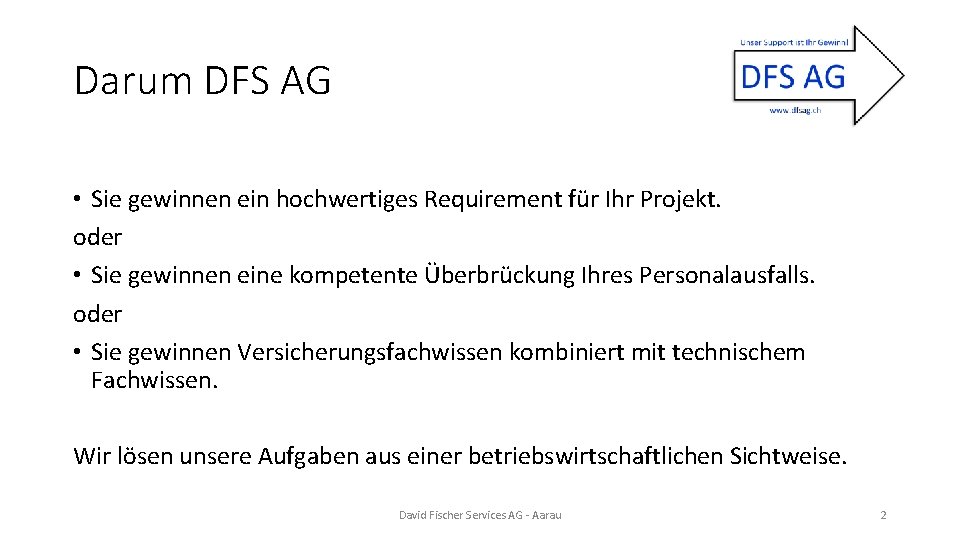 Darum DFS AG • Sie gewinnen ein hochwertiges Requirement für Ihr Projekt. oder •