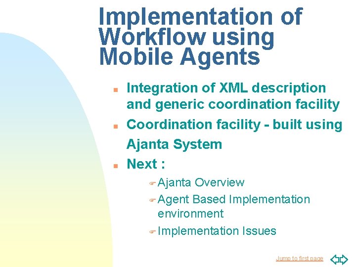 Implementation of Workflow using Mobile Agents n n n Integration of XML description and Implementation of Workflow using Mobile Agents n n n Integration of XML description and