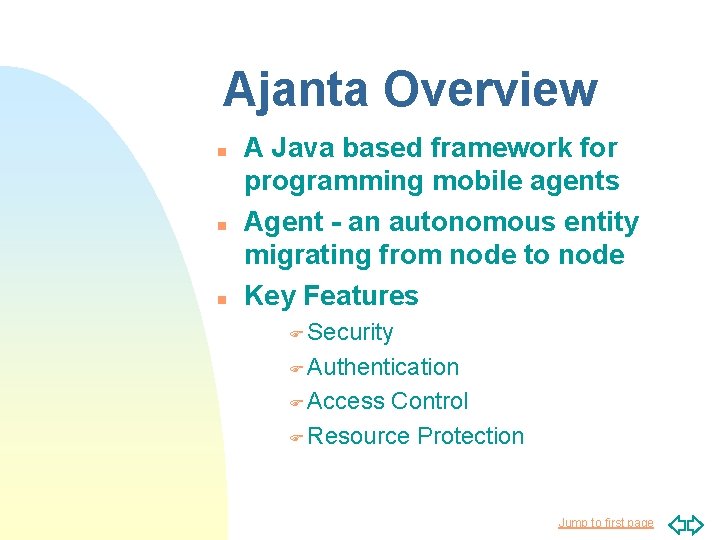 Ajanta Overview n n n A Java based framework for programming mobile agents Agent Ajanta Overview n n n A Java based framework for programming mobile agents Agent