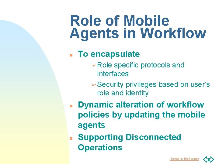 Role of Mobile Agents in Workflow n To encapsulate F Role specific protocols and Role of Mobile Agents in Workflow n To encapsulate F Role specific protocols and