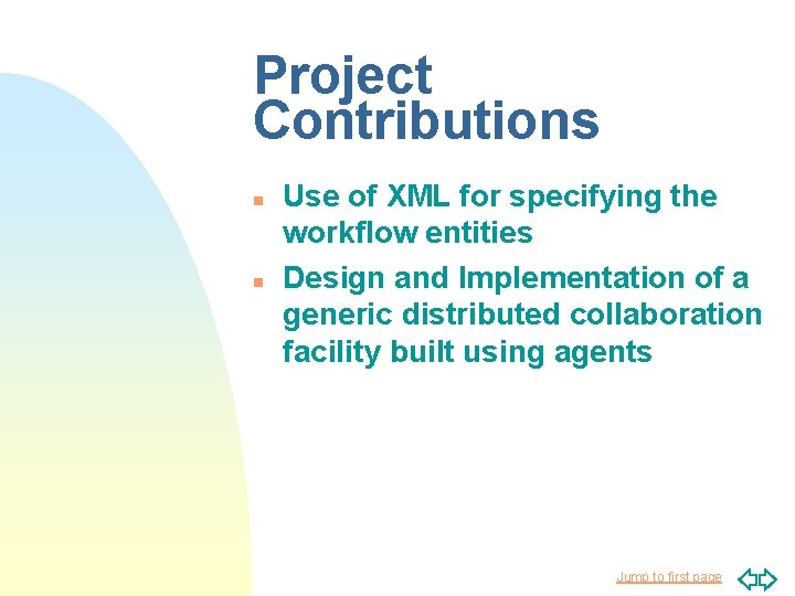 Project Contributions n n Use of XML for specifying the workflow entities Design and Project Contributions n n Use of XML for specifying the workflow entities Design and