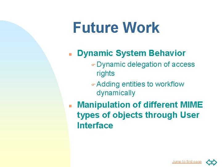 Future Work n Dynamic System Behavior F Dynamic delegation of access rights F Adding Future Work n Dynamic System Behavior F Dynamic delegation of access rights F Adding