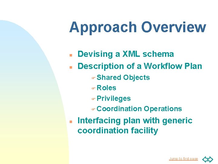 Approach Overview n n Devising a XML schema Description of a Workflow Plan F Approach Overview n n Devising a XML schema Description of a Workflow Plan F