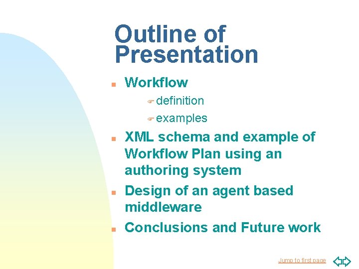 Outline of Presentation n Workflow F definition F examples n n n XML schema Outline of Presentation n Workflow F definition F examples n n n XML schema