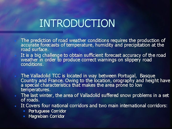 INTRODUCTION • • • The prediction of road weather conditions requires the production of