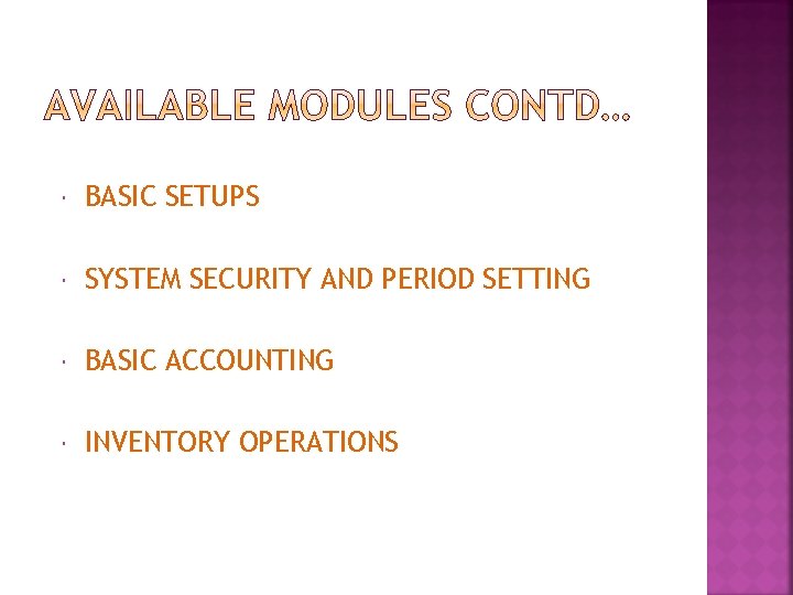 BASIC SETUPS SYSTEM SECURITY AND PERIOD SETTING BASIC ACCOUNTING INVENTORY OPERATIONS 