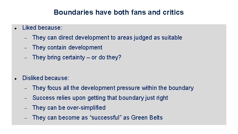 Boundaries have both fans and critics Liked because: They can direct development to areas