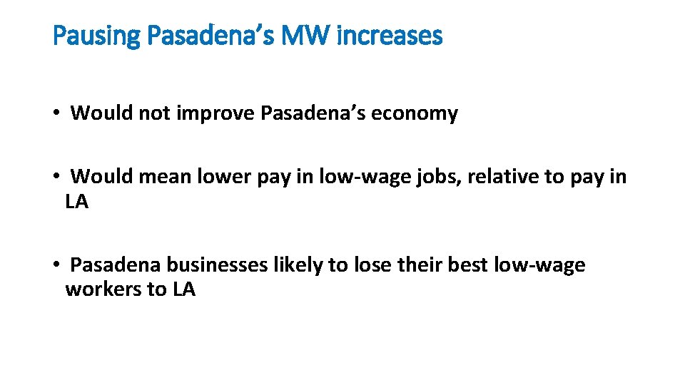 Pausing Pasadena’s MW increases • Would not improve Pasadena’s economy • Would mean lower