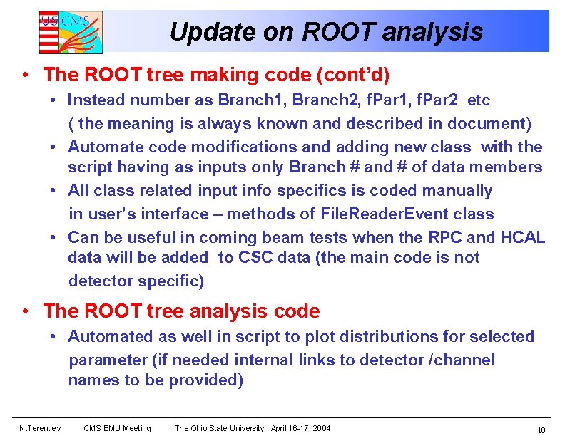 Update on ROOT analysis • The ROOT tree making code (cont’d) • Instead number
