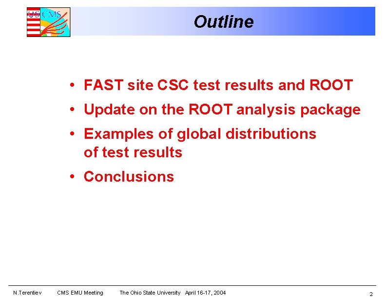 Outline • FAST site CSC test results and ROOT • Update on the ROOT