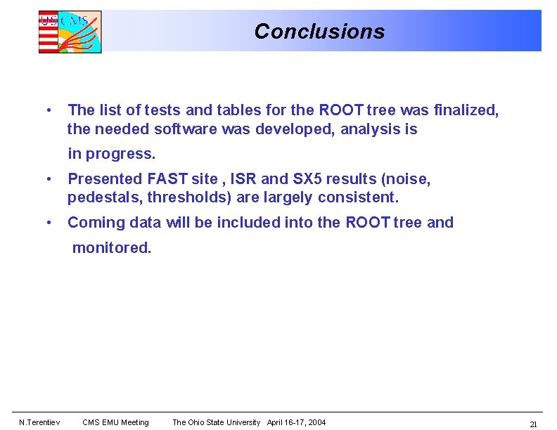 Conclusions • The list of tests and tables for the ROOT tree was finalized,
