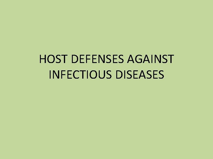 HOST DEFENSES AGAINST INFECTIOUS DISEASES 