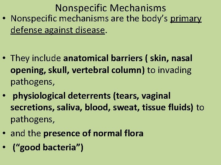 Nonspecific Mechanisms • Nonspecific mechanisms are the body’s primary defense against disease. • They