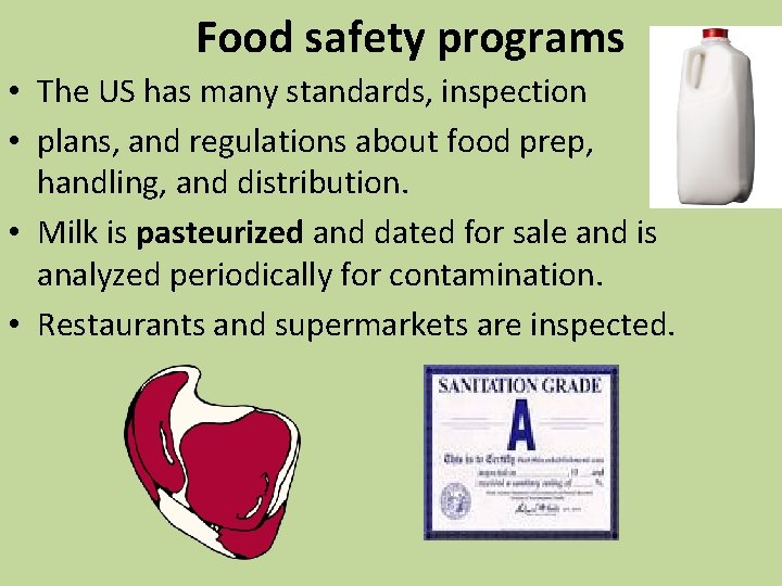 Food safety programs • The US has many standards, inspection • plans, and regulations