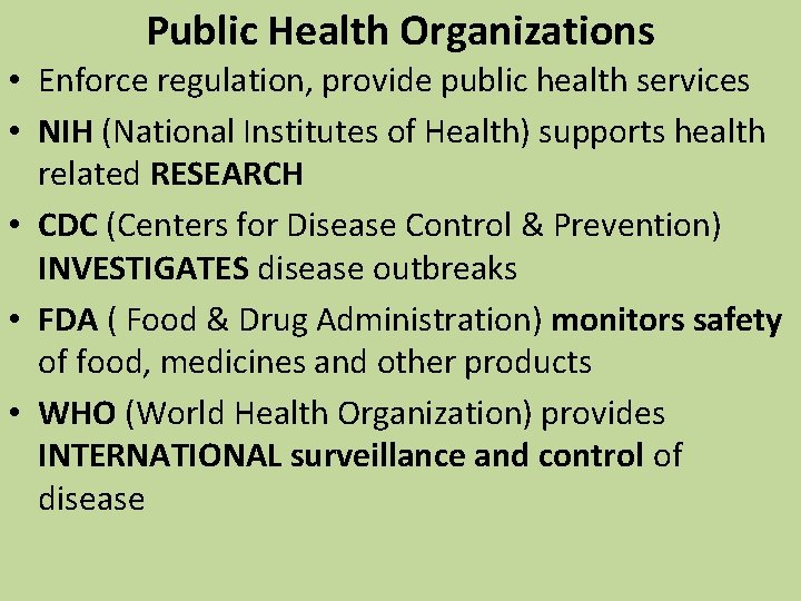 Public Health Organizations • Enforce regulation, provide public health services • NIH (National Institutes