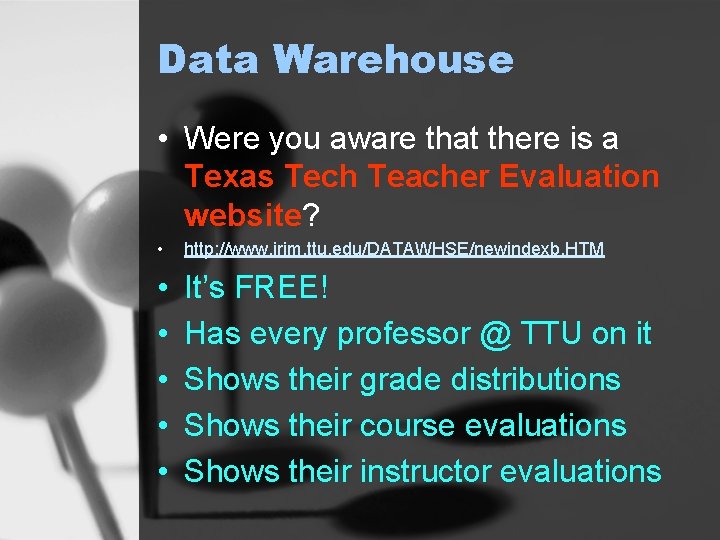 Data Warehouse • Were you aware that there is a Texas Tech Teacher Evaluation