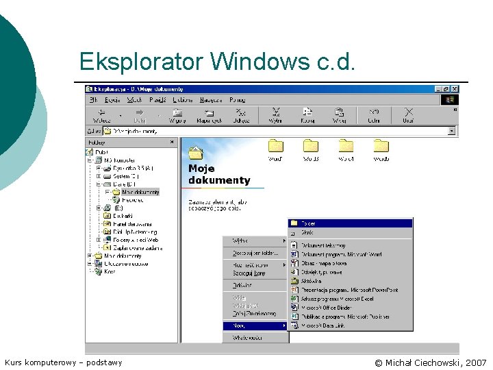 Eksplorator Windows c. d. Kurs komputerowy – podstawy © Michał Ciechowski, 2007 