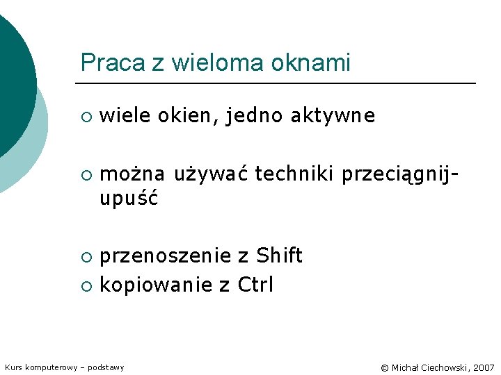 Praca z wieloma oknami ¡ ¡ wiele okien, jedno aktywne można używać techniki przeciągnijupuść