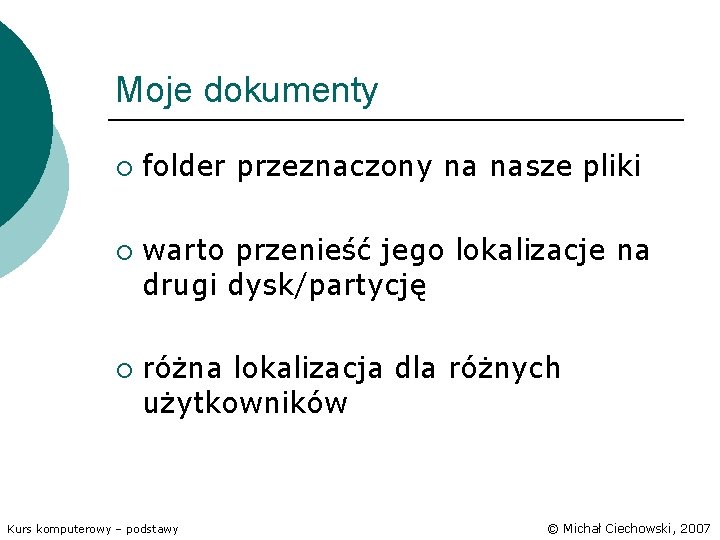 Moje dokumenty ¡ ¡ ¡ folder przeznaczony na nasze pliki warto przenieść jego lokalizacje