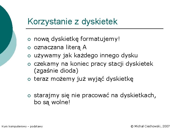 Korzystanie z dyskietek ¡ ¡ ¡ nową dyskietkę formatujemy! oznaczana literą A używamy jak