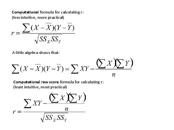 Computational formula for calculating r: (less intuitive, more practical) A little algebra shows that: