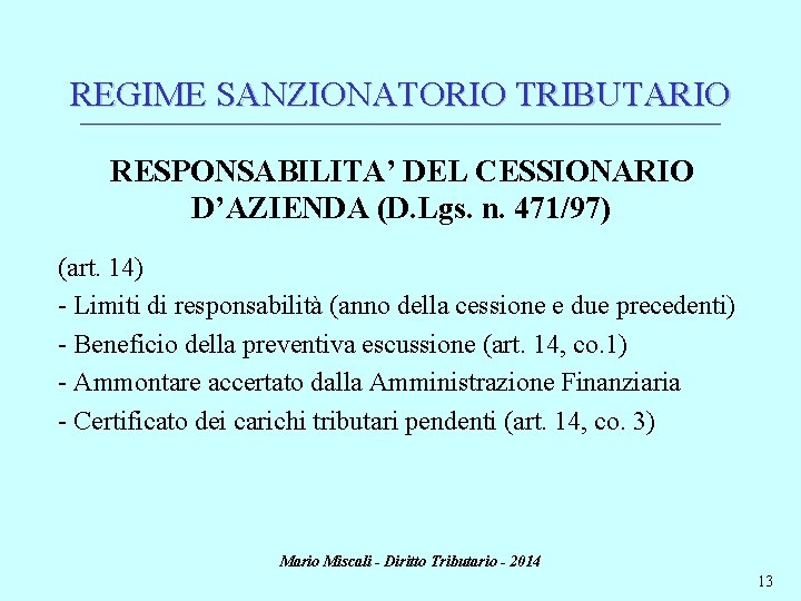 REGIME SANZIONATORIO TRIBUTARIO ________________________________________________________________________ RESPONSABILITA’ DEL CESSIONARIO D’AZIENDA (D. Lgs. n. 471/97) (art. 14)