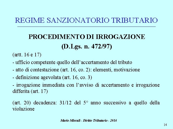 REGIME SANZIONATORIO TRIBUTARIO ________________________________________________________________________ PROCEDIMENTO DI IRROGAZIONE (D. Lgs. n. 472/97) (artt. 16 e