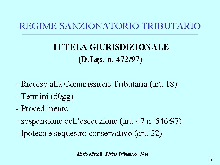 REGIME SANZIONATORIO TRIBUTARIO ________________________________________________________________________ TUTELA GIURISDIZIONALE (D. Lgs. n. 472/97) - Ricorso alla Commissione