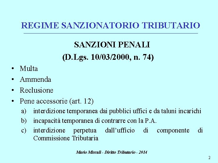 REGIME SANZIONATORIO TRIBUTARIO ________________________________________________________________________ SANZIONI PENALI (D. Lgs. 10/03/2000, n. 74) • • Multa