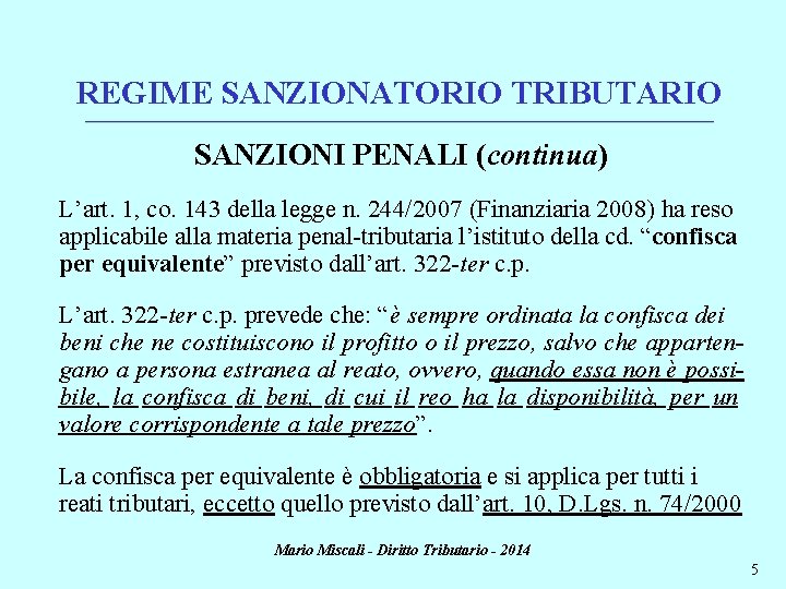 REGIME SANZIONATORIO TRIBUTARIO ________________________________________________________________________ SANZIONI PENALI (continua) L’art. 1, co. 143 della legge n.