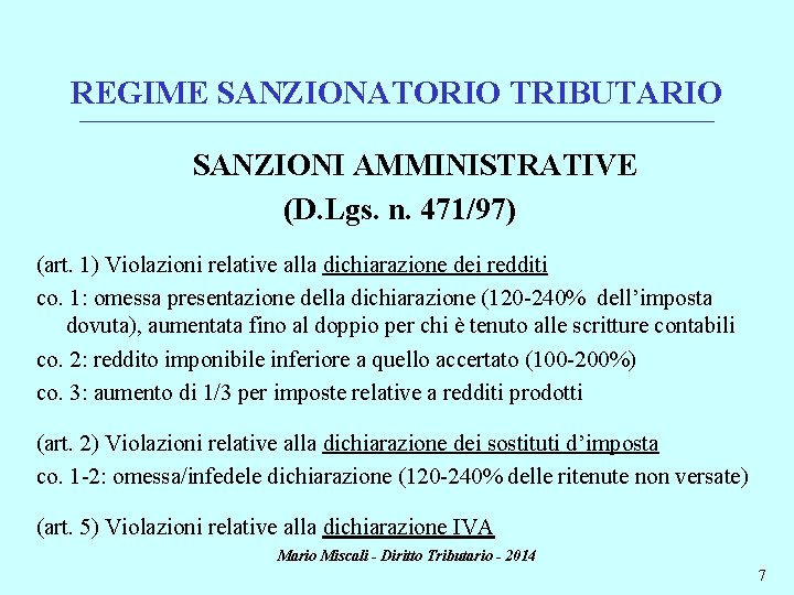 REGIME SANZIONATORIO TRIBUTARIO ________________________________________________________________________ SANZIONI AMMINISTRATIVE (D. Lgs. n. 471/97) (art. 1) Violazioni relative