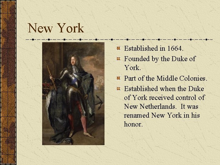 New York Established in 1664. Founded by the Duke of York. Part of the