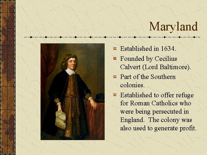 Maryland Established in 1634. Founded by Cecilius Calvert (Lord Baltimore). Part of the Southern