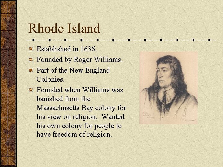 Rhode Island Established in 1636. Founded by Roger Williams. Part of the New England