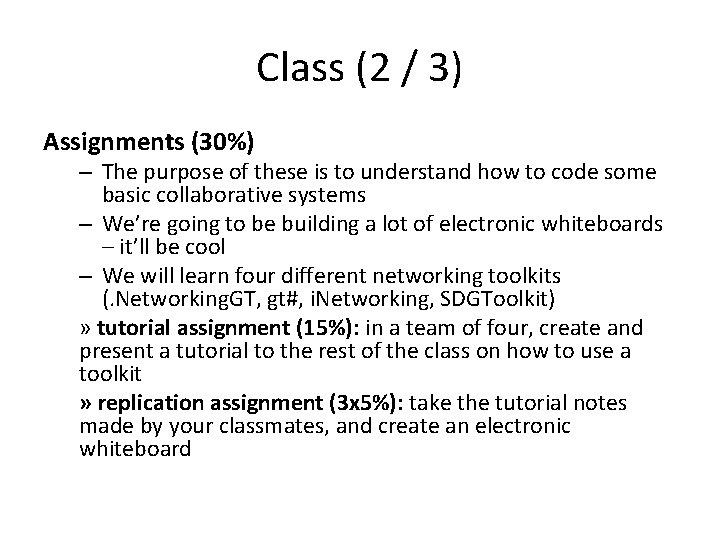 Class (2 / 3) Assignments (30%) – The purpose of these is to understand