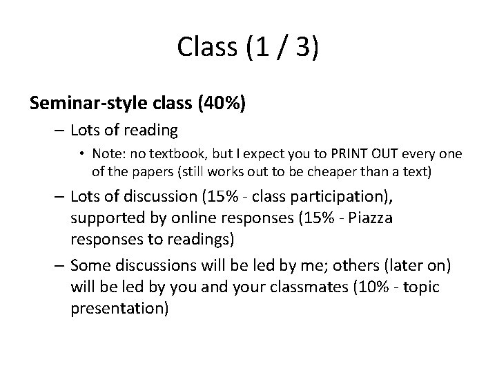 Class (1 / 3) Seminar-style class (40%) – Lots of reading • Note: no