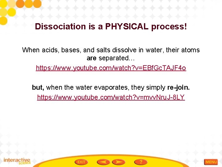 Dissociation is a PHYSICAL process! When acids, bases, and salts dissolve in water, their