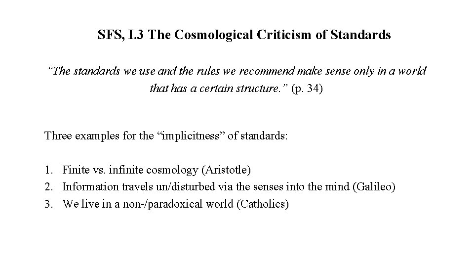 SFS, I. 3 The Cosmological Criticism of Standards “The standards we use and the