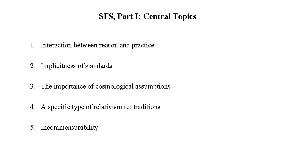 SFS, Part I: Central Topics 1. Interaction between reason and practice 2. Implicitness of