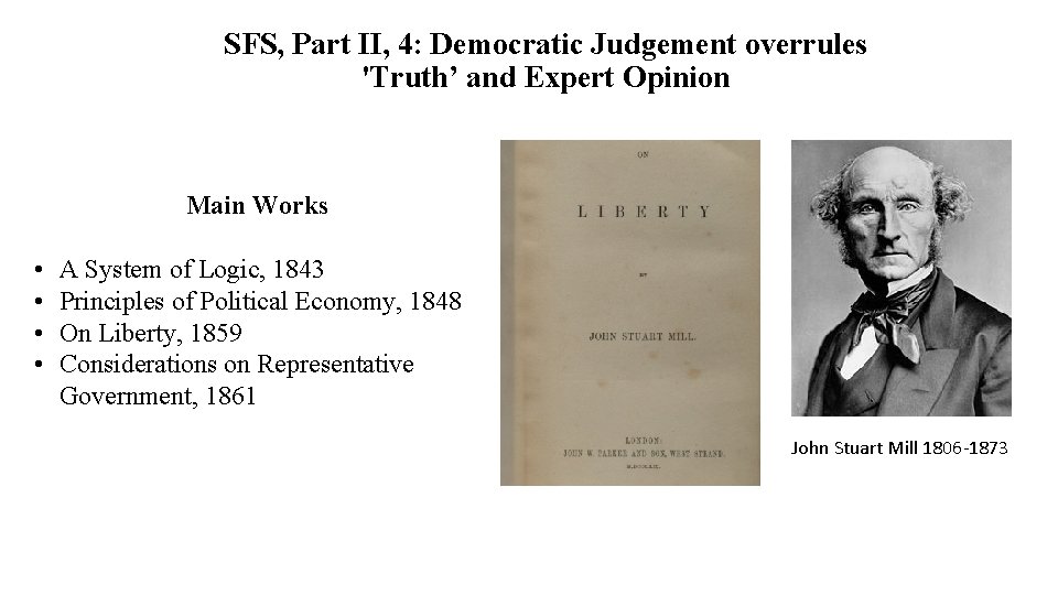 SFS, Part II, 4: Democratic Judgement overrules 'Truth’ and Expert Opinion Main Works •