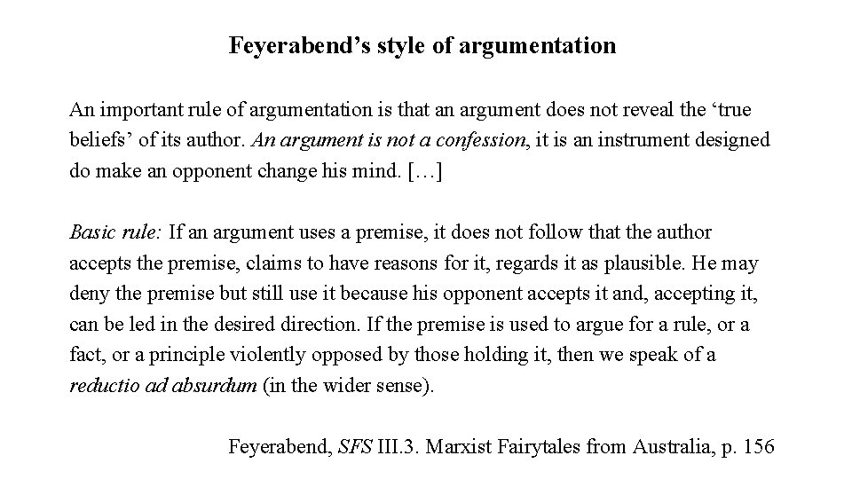 Feyerabend’s style of argumentation An important rule of argumentation is that an argument does