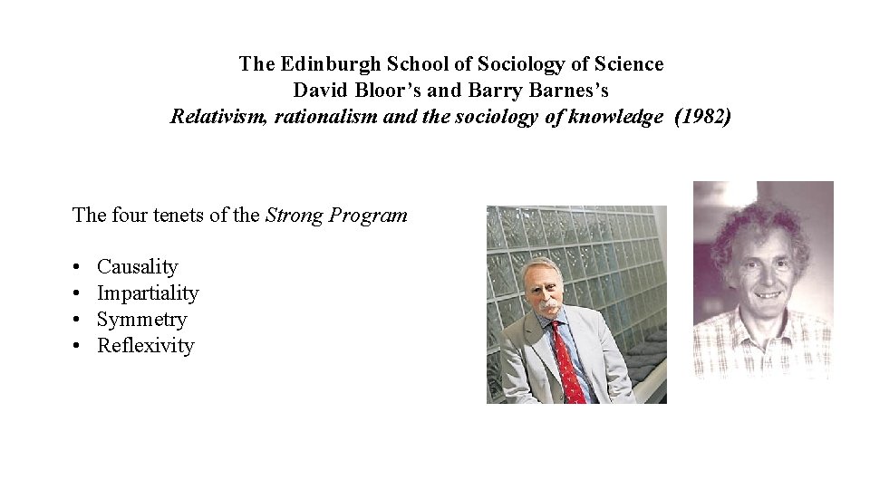 The Edinburgh School of Sociology of Science David Bloor’s and Barry Barnes’s Relativism, rationalism