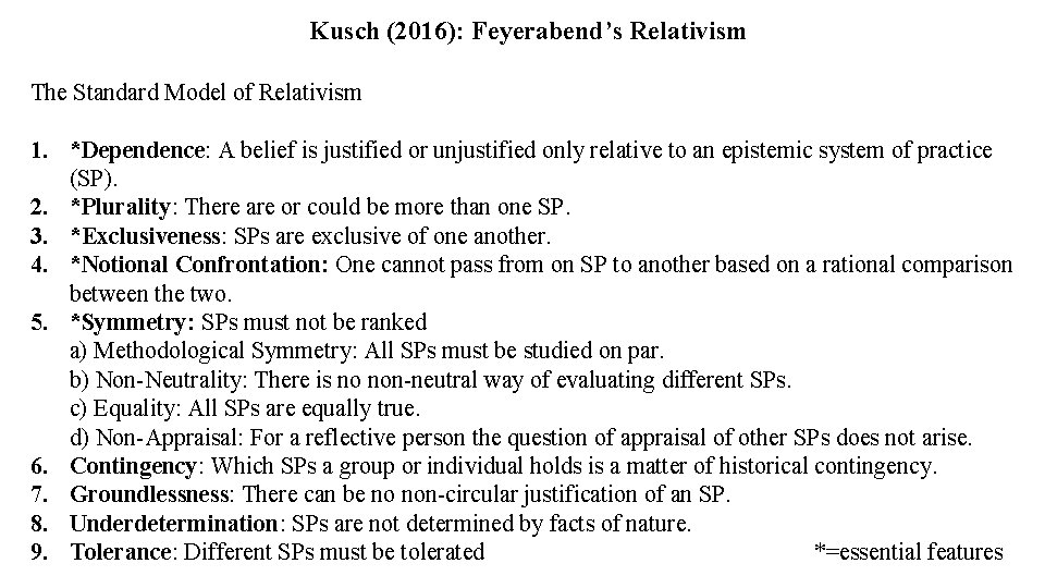 Kusch (2016): Feyerabend’s Relativism The Standard Model of Relativism 1. *Dependence: A belief is