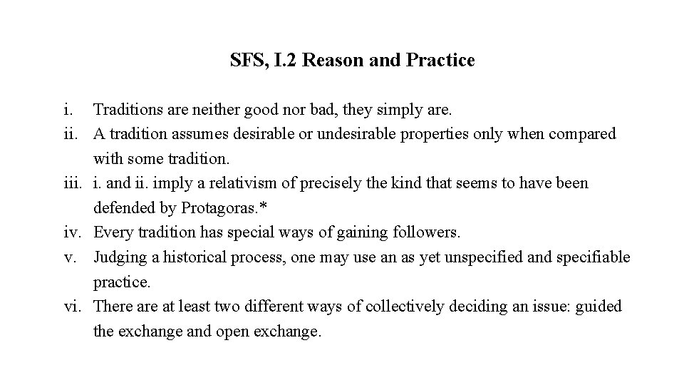 SFS, I. 2 Reason and Practice i. Traditions are neither good nor bad, they