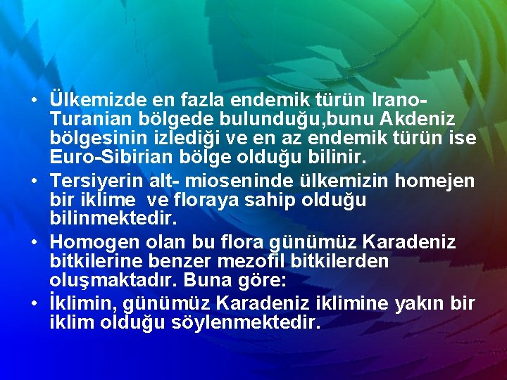  • Ülkemizde en fazla endemik türün Irano. Turanian bölgede bulunduğu, bunu Akdeniz bölgesinin