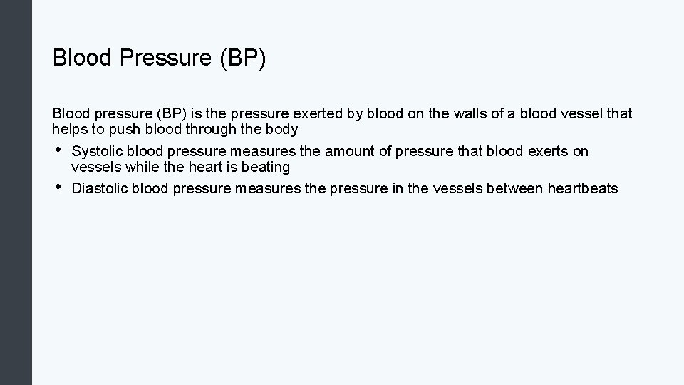 Blood Pressure (BP) Blood pressure (BP) is the pressure exerted by blood on the